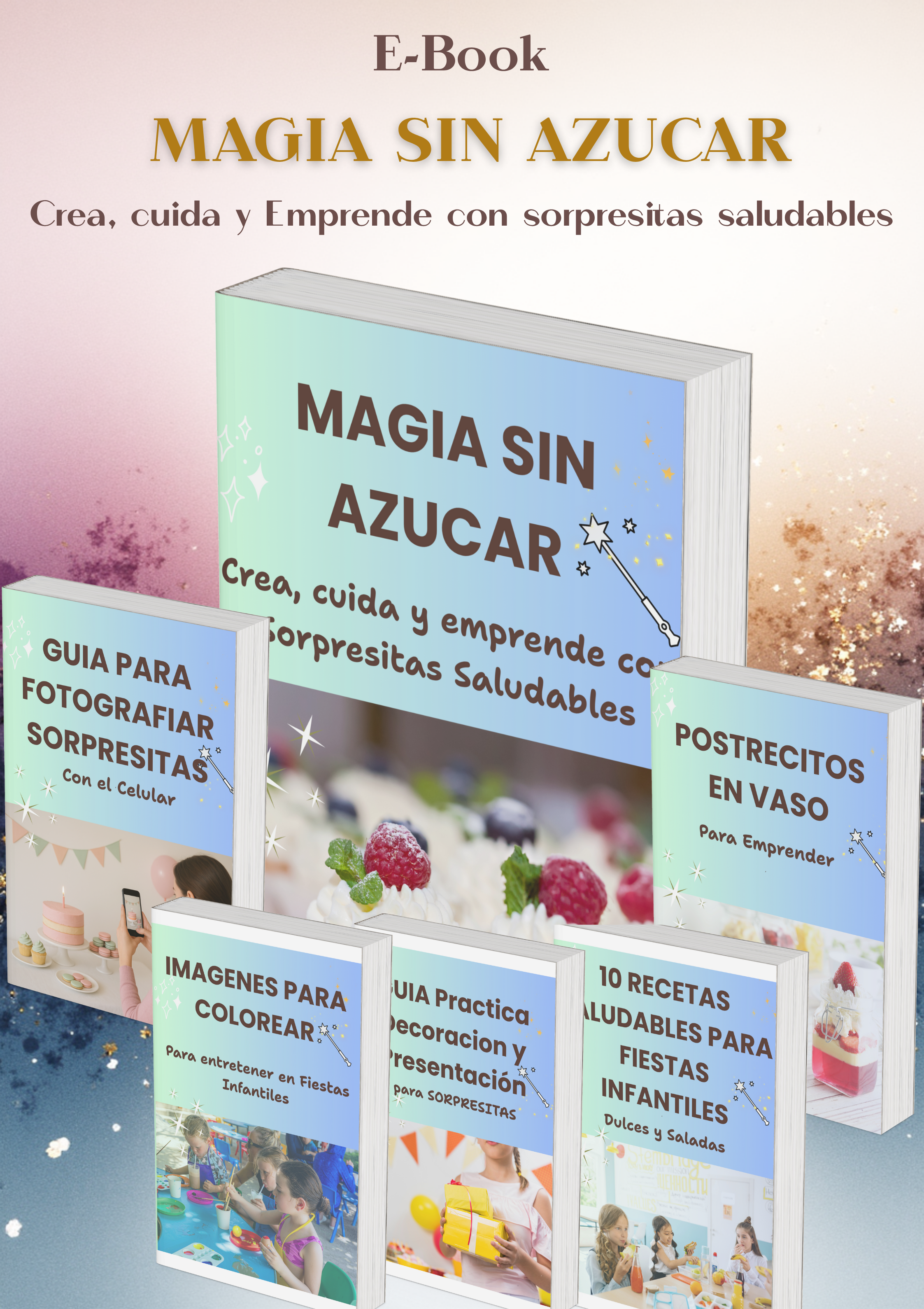 Magia Sin Azucar: Crea, cuida y emprende con sorpresitas saludables
